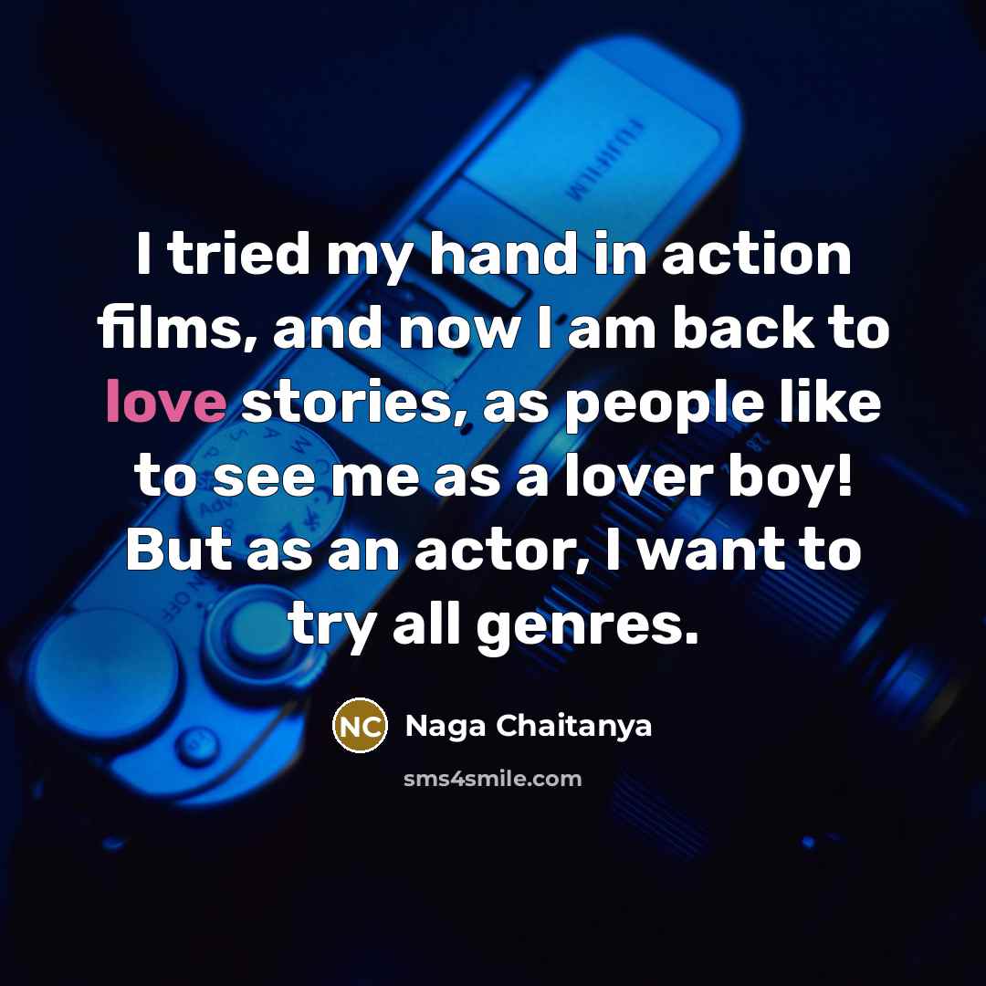 “I tried my hand in action films, and now I…” quote by Naga Chaitanya