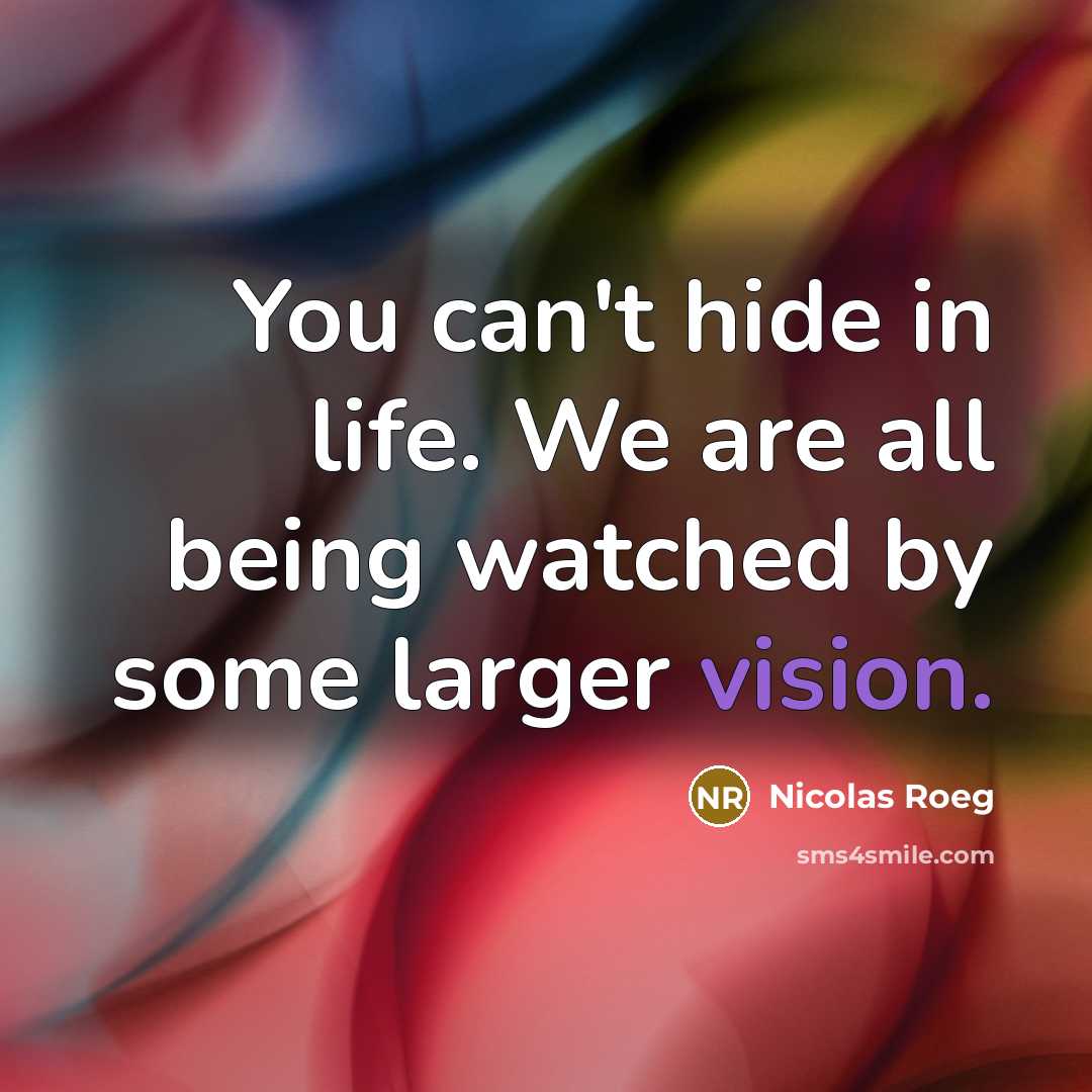 “You can't hide in life. We are all being watched…” quote by Nicolas Roeg
