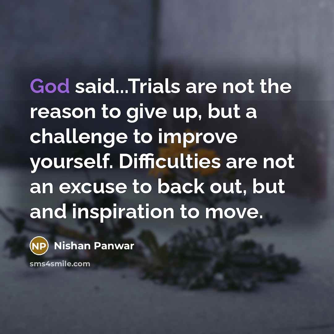 “God said...Trials are not the reason to give up, but…” quote by Nishan Panwar