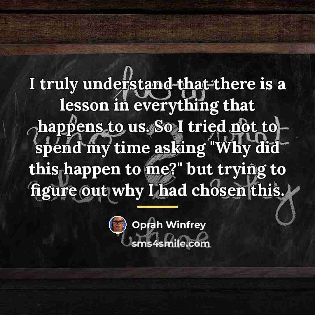 “I truly understand that there is a lesson in everything…” quote by Oprah Winfrey