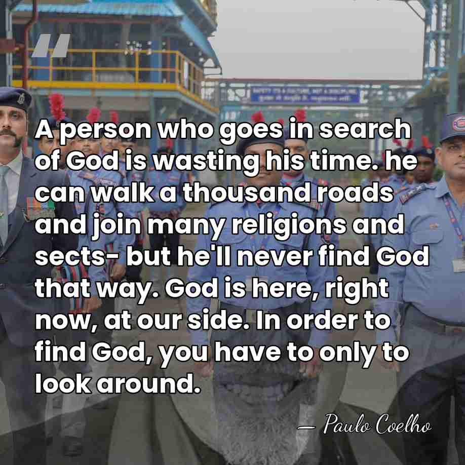 A person who goes in search of God is wasting his time.&hellip; - Paulo Coelho