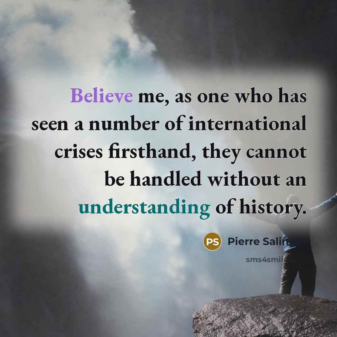 “Believe me, as one who has seen a number of…” quote by Pierre Salinger