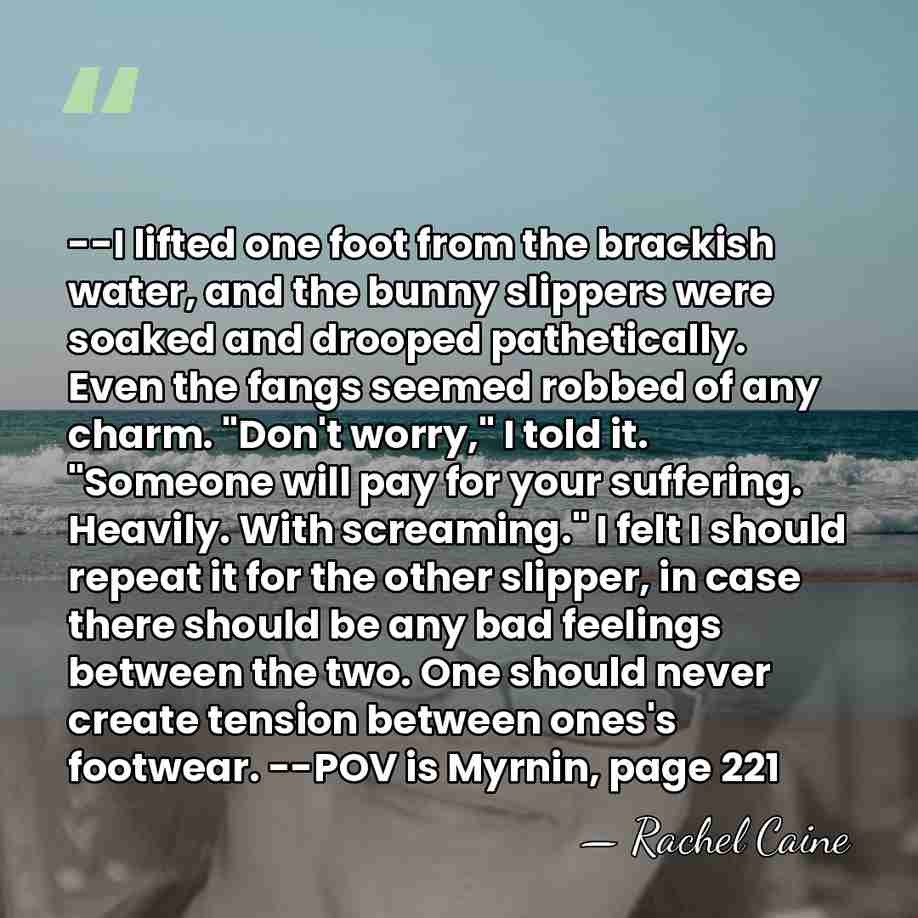 --I lifted one foot from the brackish water, and the bunny slippers&hellip; - Rachel Caine