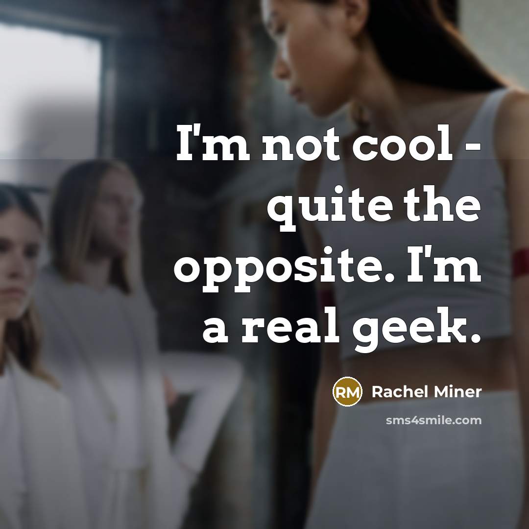 “I'm not cool - quite the opposite. I'm a real…” quote by Rachel Miner