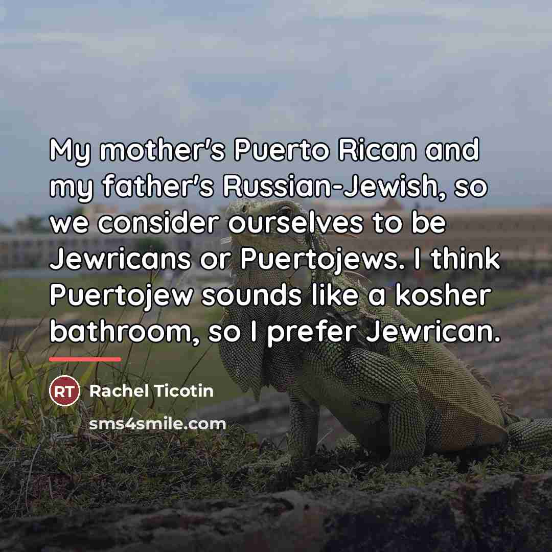 “My mother's Puerto Rican and my father's Russian-Jewish, so we…” quote by Rachel Ticotin