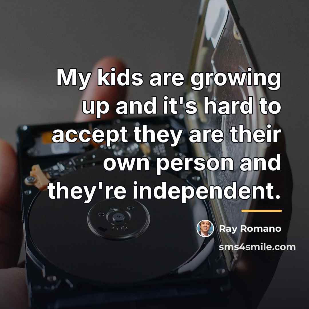 “My kids are growing up and it's hard to accept…” quote by Ray Romano