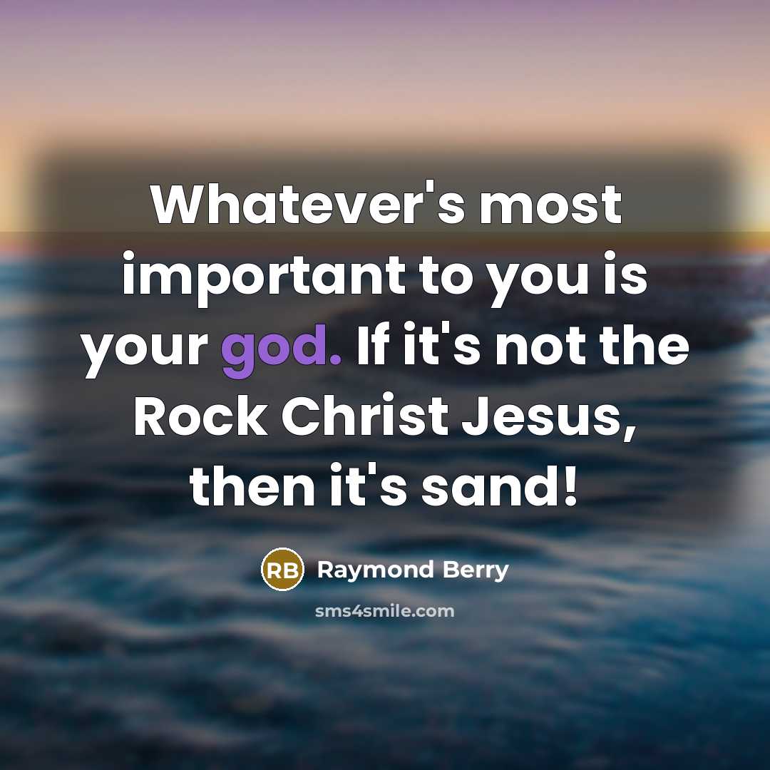 “Whatever's most important to you is your god. If it's…” quote by Raymond Berry