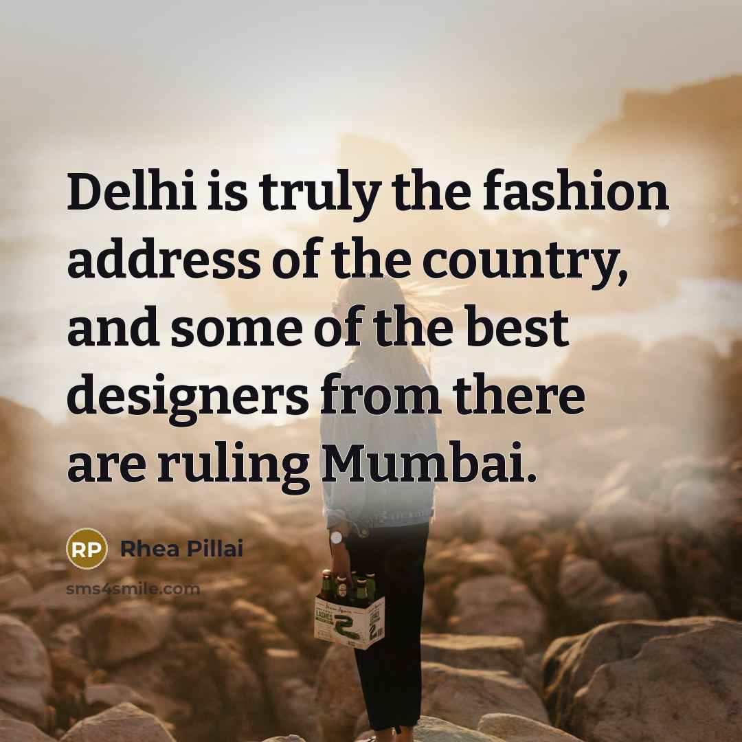 “Delhi is truly the fashion address of the country, and…” quote by Rhea Pillai
