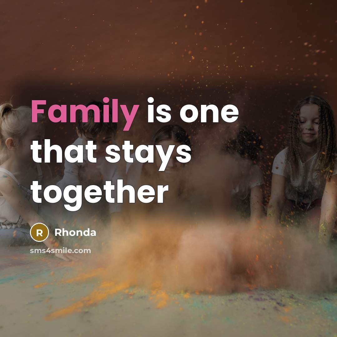 “Family is one that stays together” quote by Rhonda
