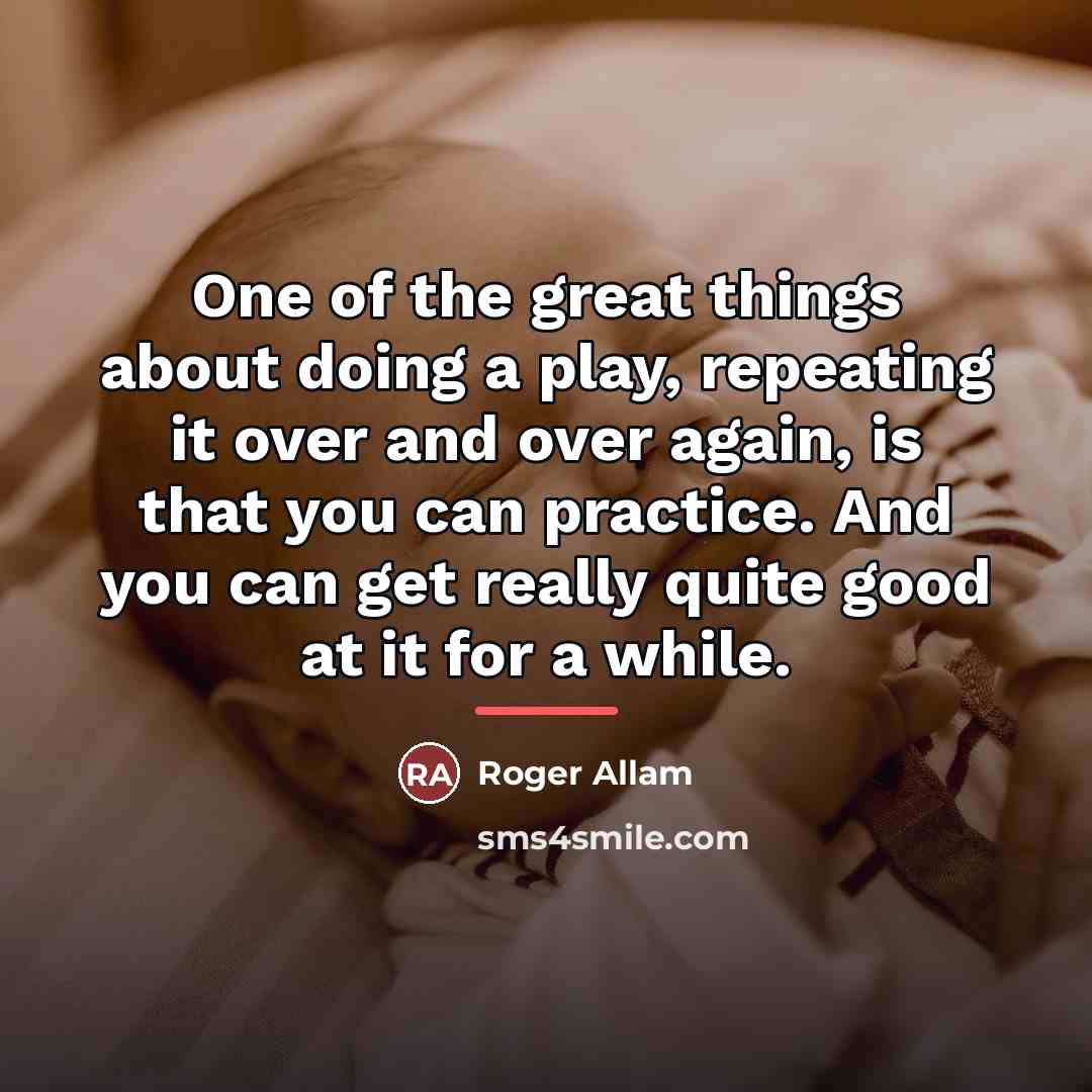 “One of the great things about doing a play, repeating…” quote by Roger Allam