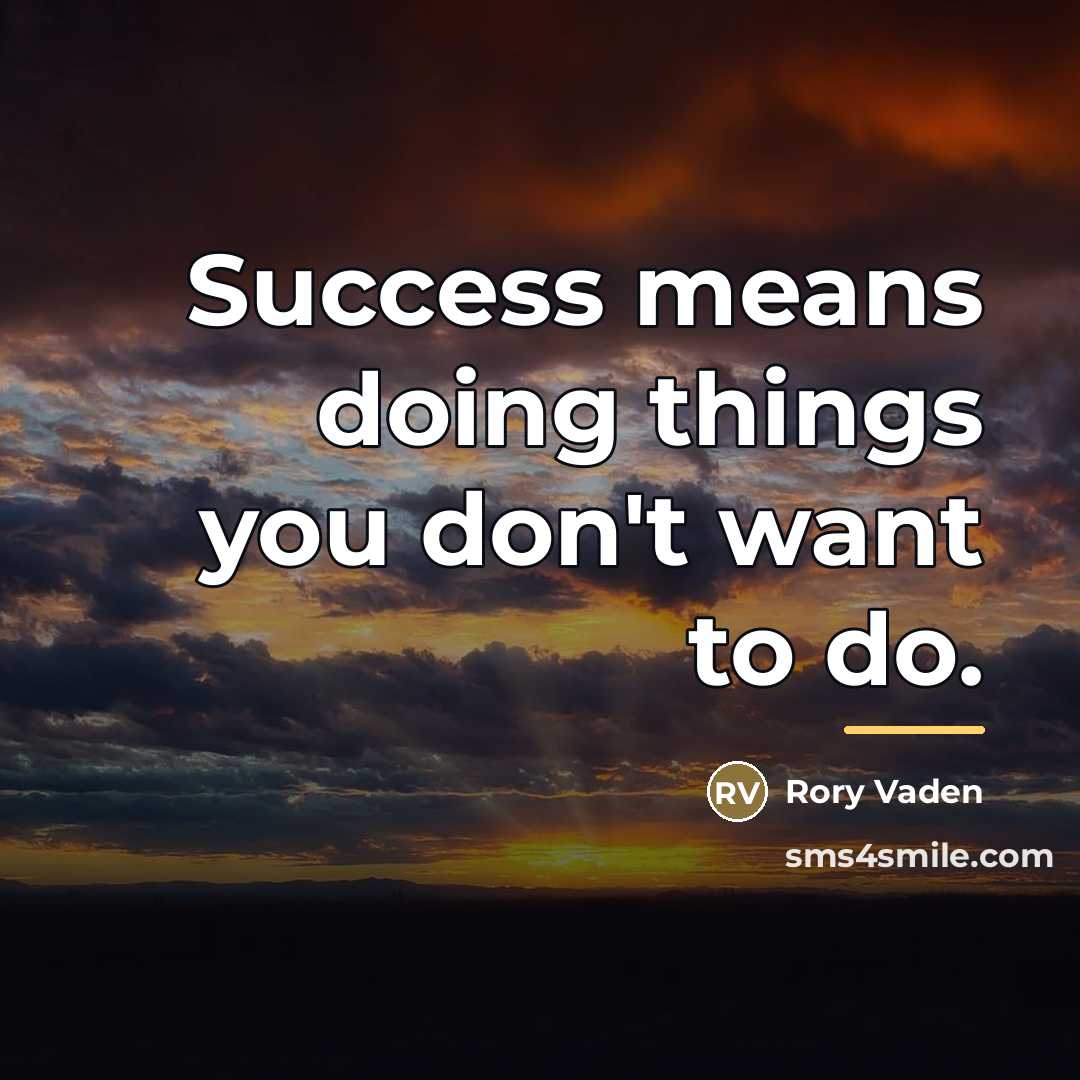 “Success means doing things you don't want to do.…” quote by Rory Vaden