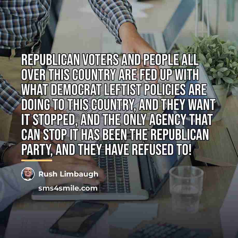 “Republican voters and people all over this country are fed…” quote by Rush Limbaugh