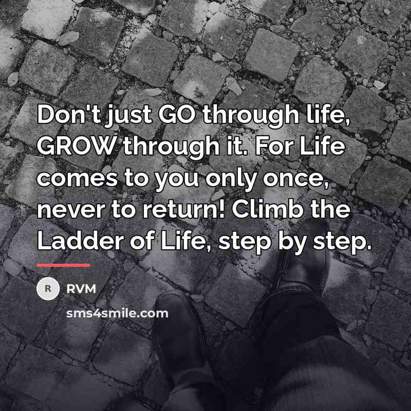 “Don't just GO through life, GROW through it. For Life…” quote by RVM