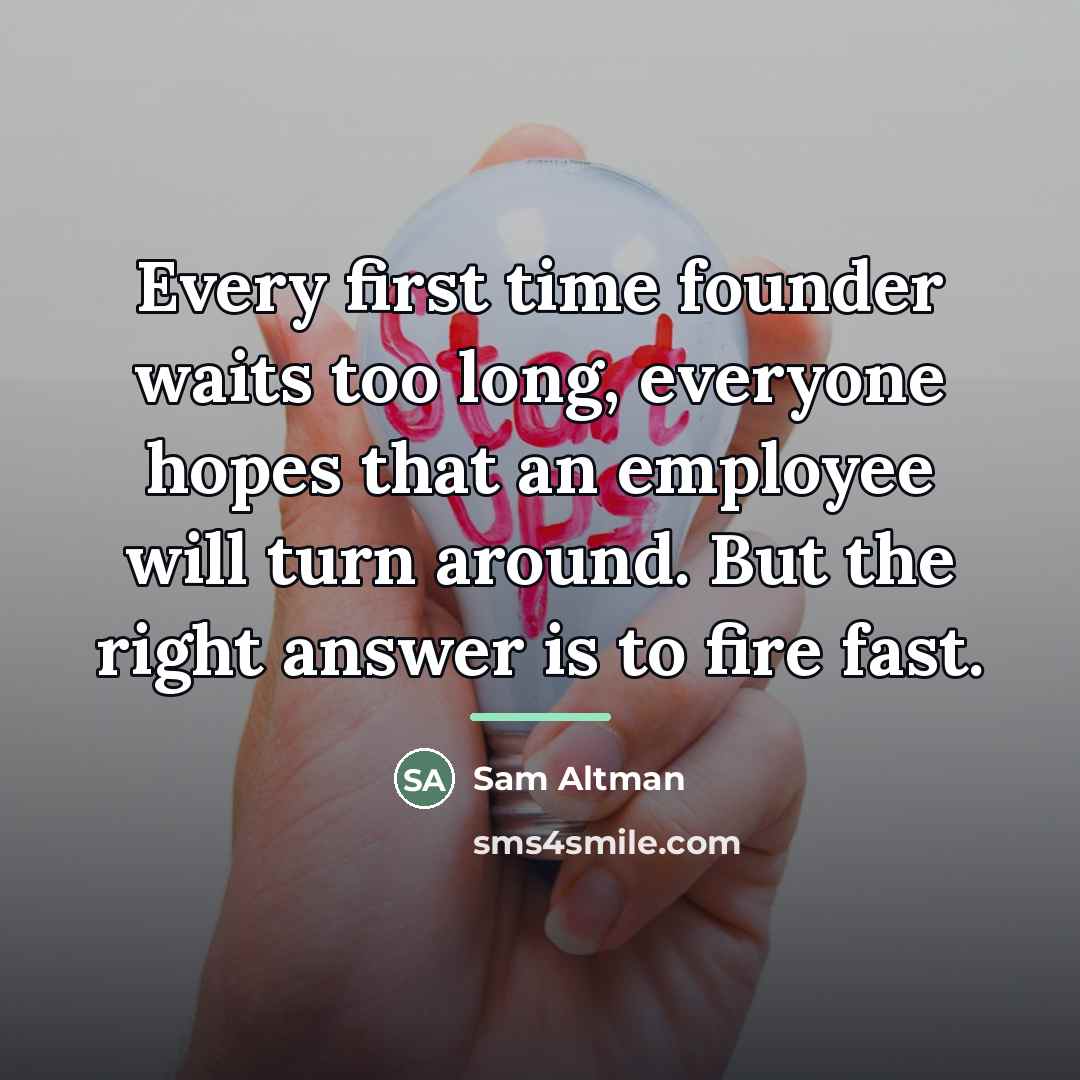 “Every first time founder waits too long, everyone hopes that…” quote by Sam Altman