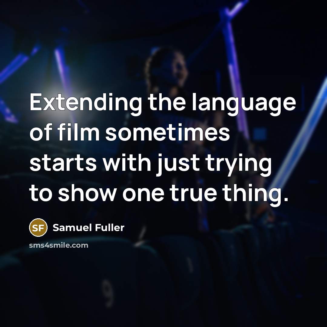 “Extending the language of film sometimes starts with just trying…” quote by Samuel Fuller