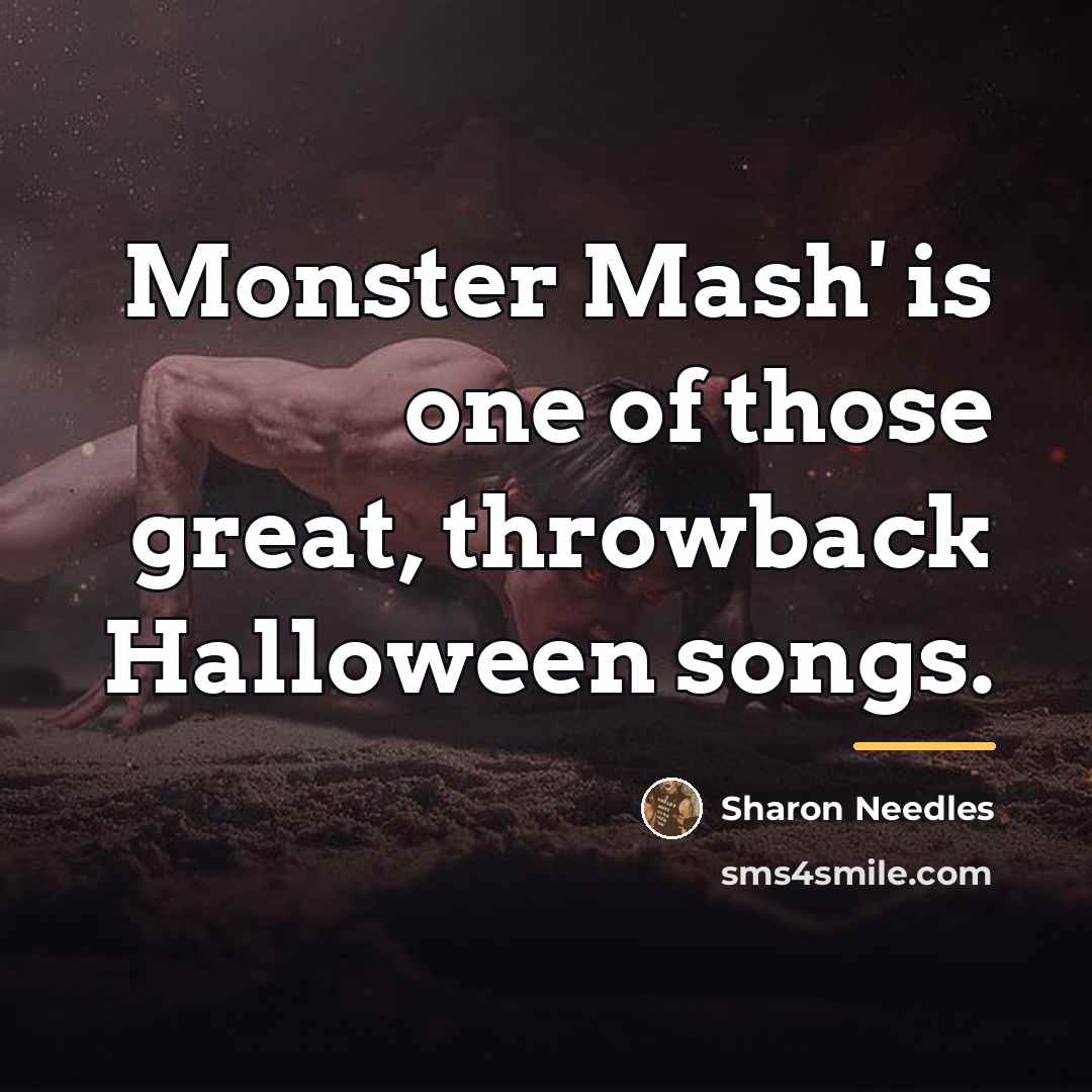“Monster Mash' is one of those great, throwback Halloween songs.…” quote by Sharon Needles