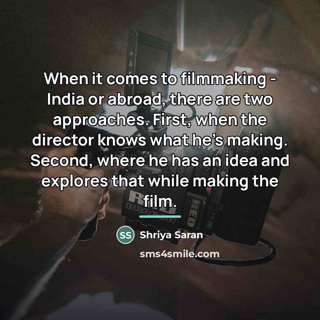 “When it comes to filmmaking - India or abroad, there…” quote by Shriya Saran