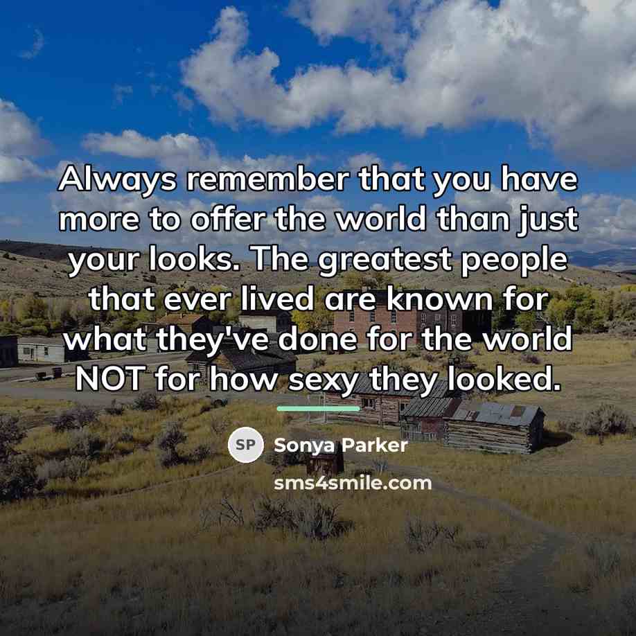 “Always remember that you have more to offer the world…” quote by Sonya Parker