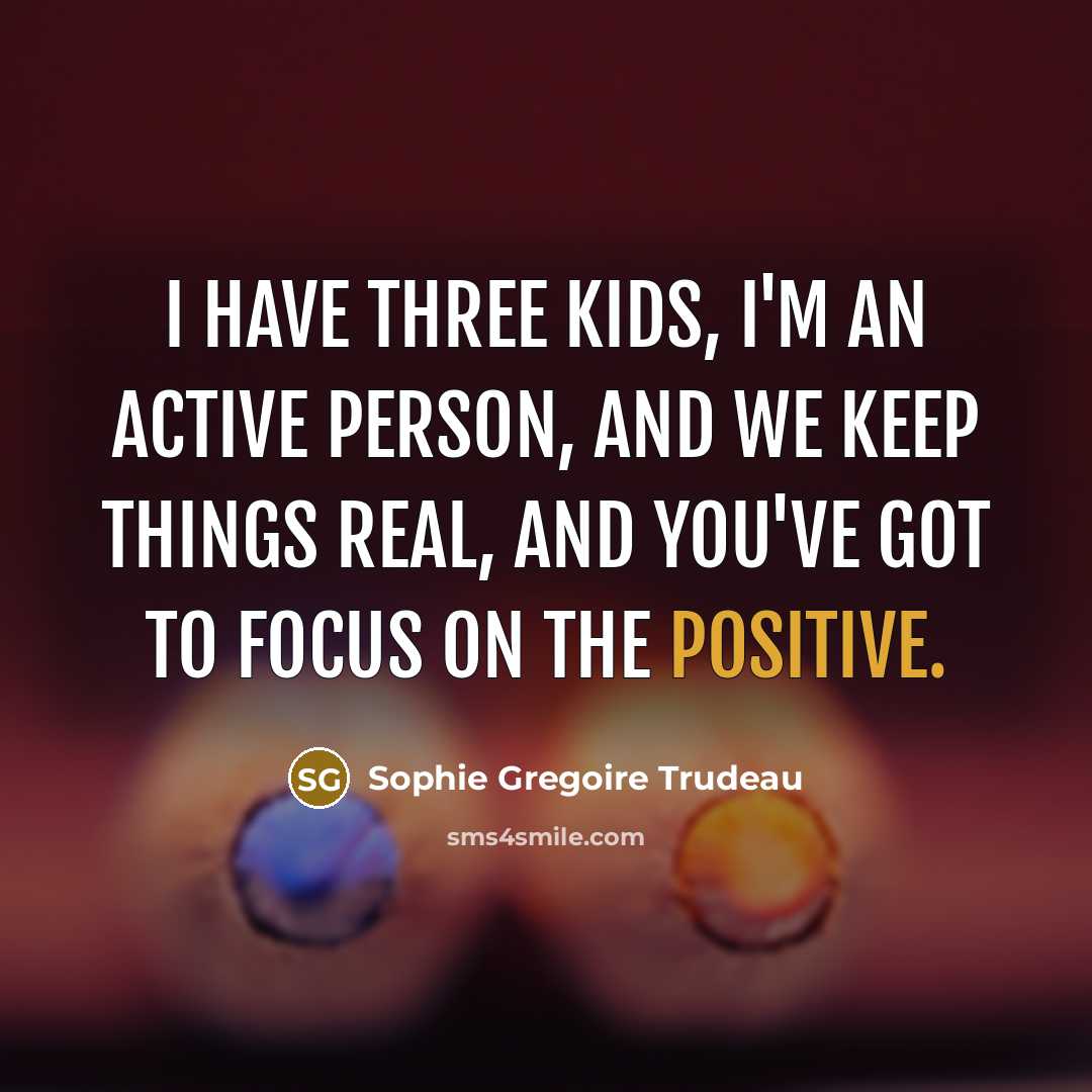 “I have three kids, I'm an active person, and we…” quote by Sophie Gregoire Trudeau