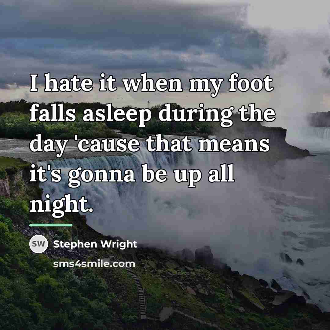 “I hate it when my foot falls asleep during the…” quote by Stephen Wright
