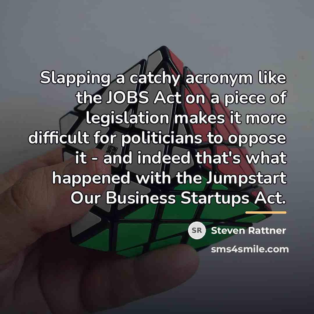 “Slapping a catchy acronym like the JOBS Act on a…” quote by Steven Rattner