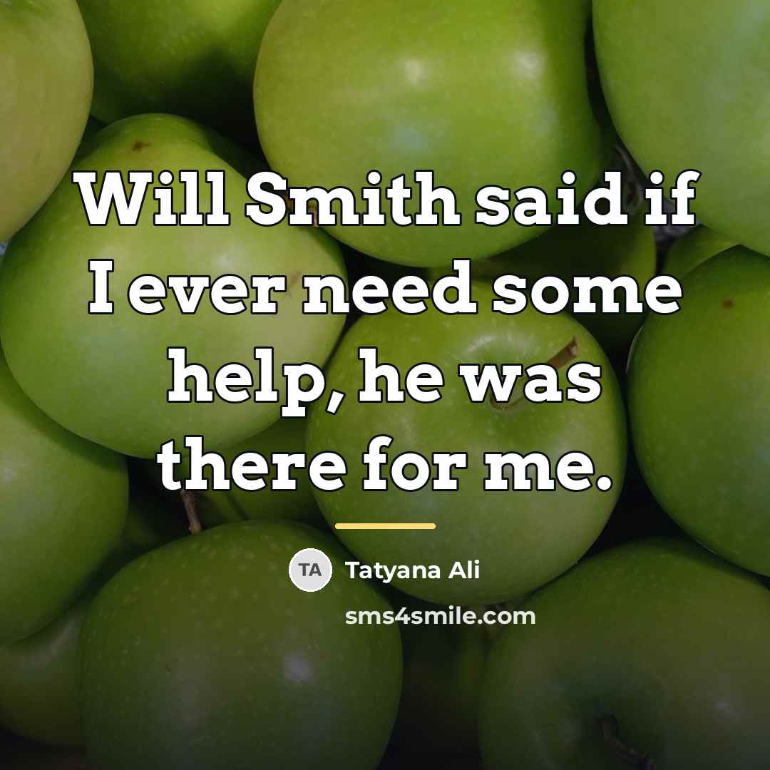 “Will Smith said if I ever need some help, he…” quote by Tatyana Ali