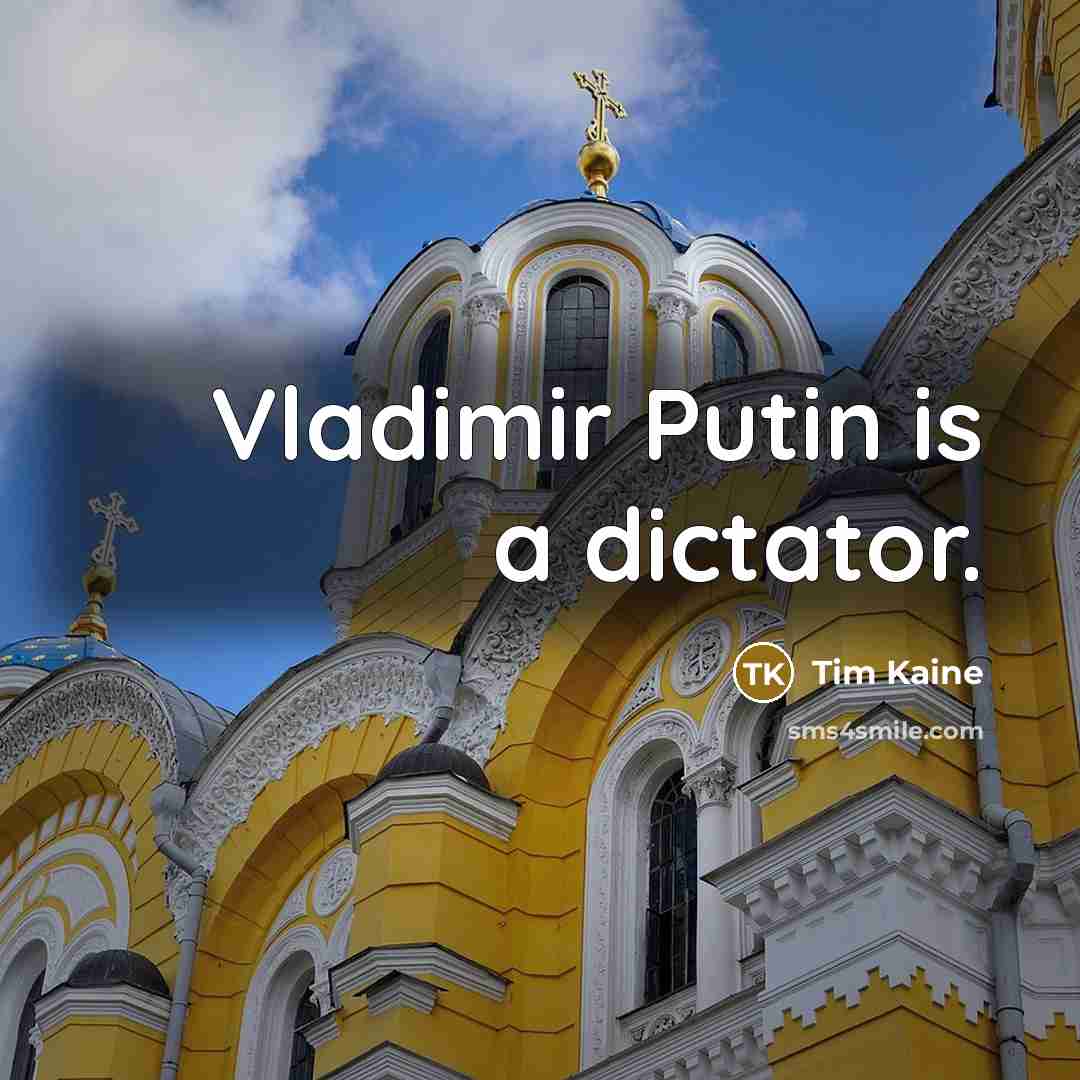 “Vladimir Putin is a dictator.…” quote by Tim Kaine