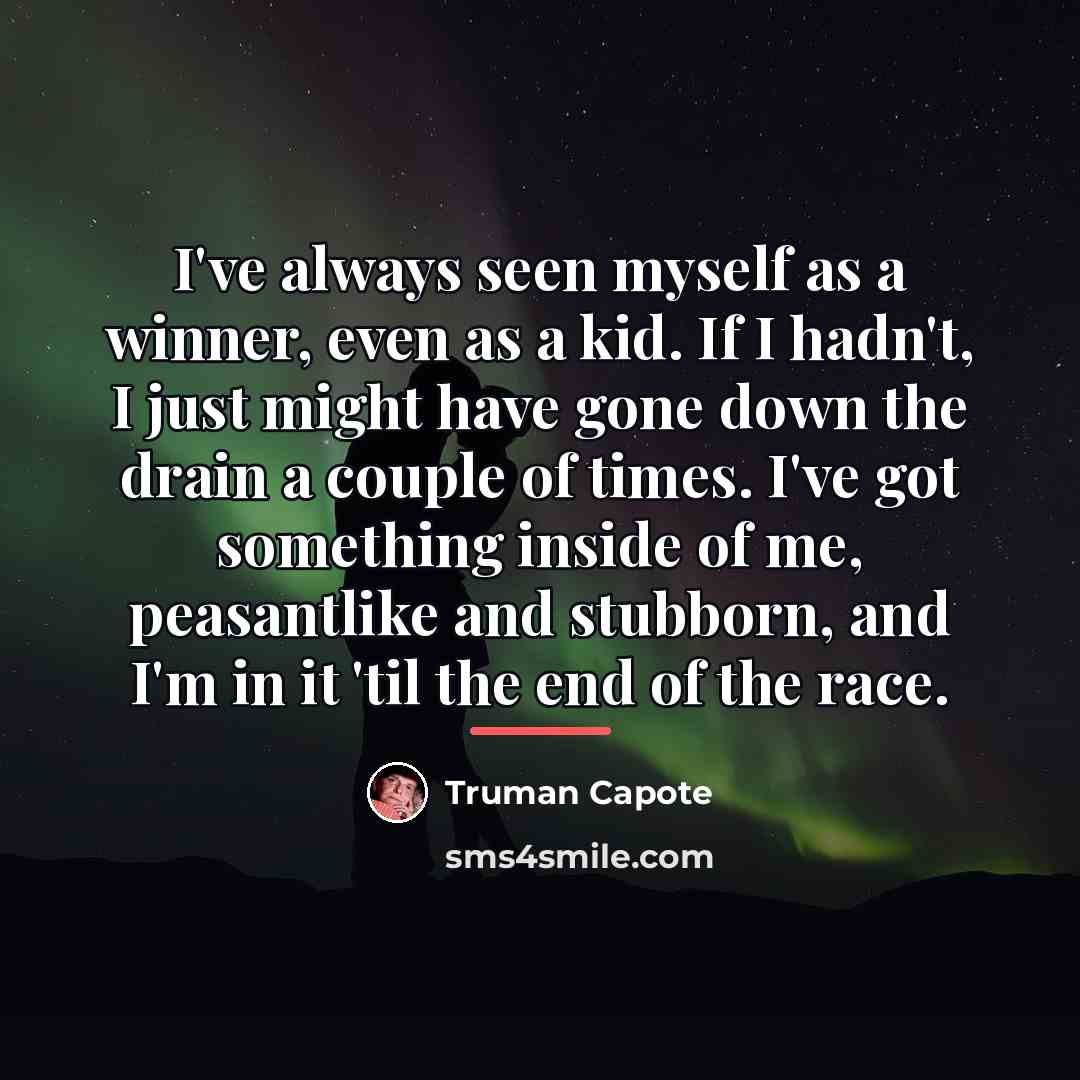 “I've always seen myself as a winner, even as a…” quote by Truman Capote