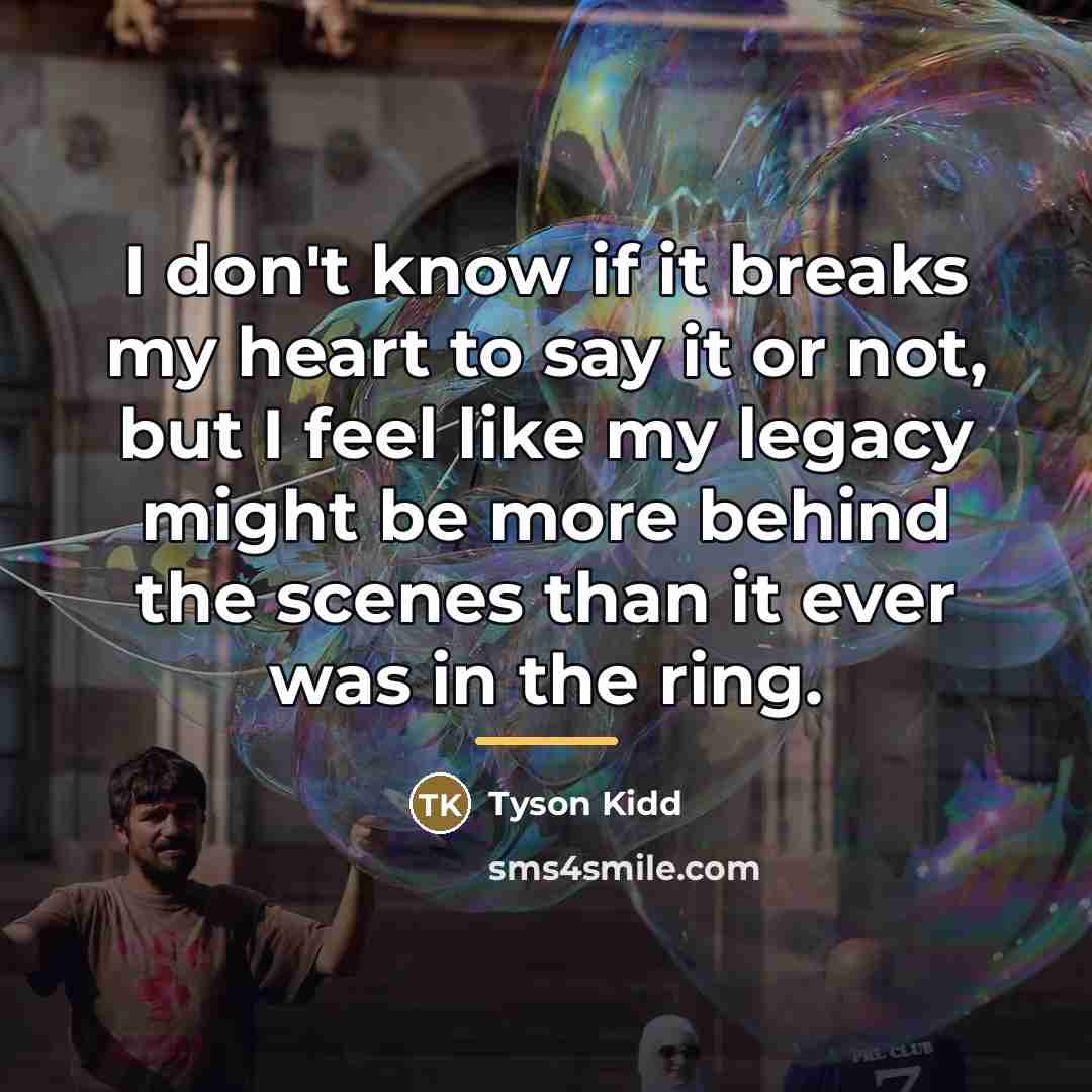 “I don't know if it breaks my heart to say…” quote by Tyson Kidd