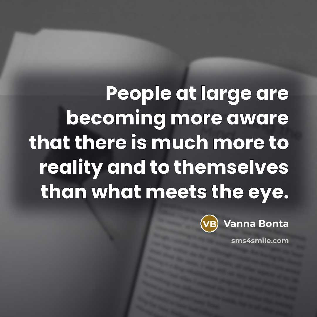 “People at large are becoming more aware that there is…” quote by Vanna Bonta