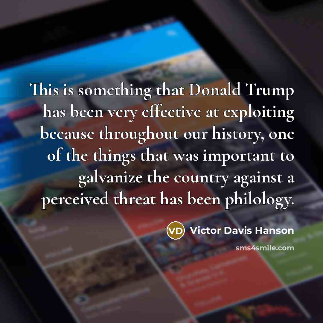 “This is something that Donald Trump has been very effective…” quote by Victor Davis Hanson