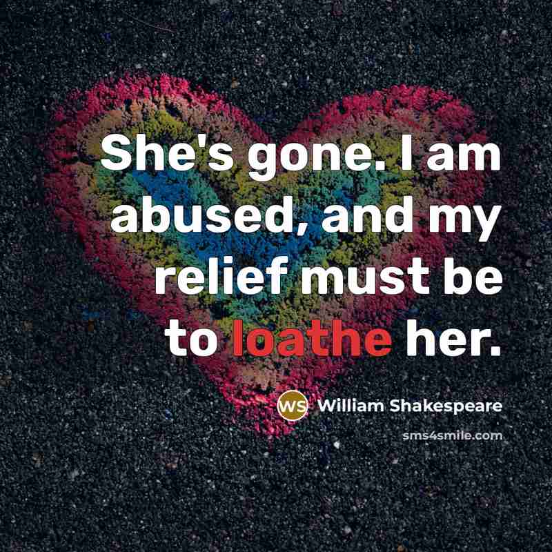 “She's gone. I am abused, and my relief must be…” quote by William Shakespeare