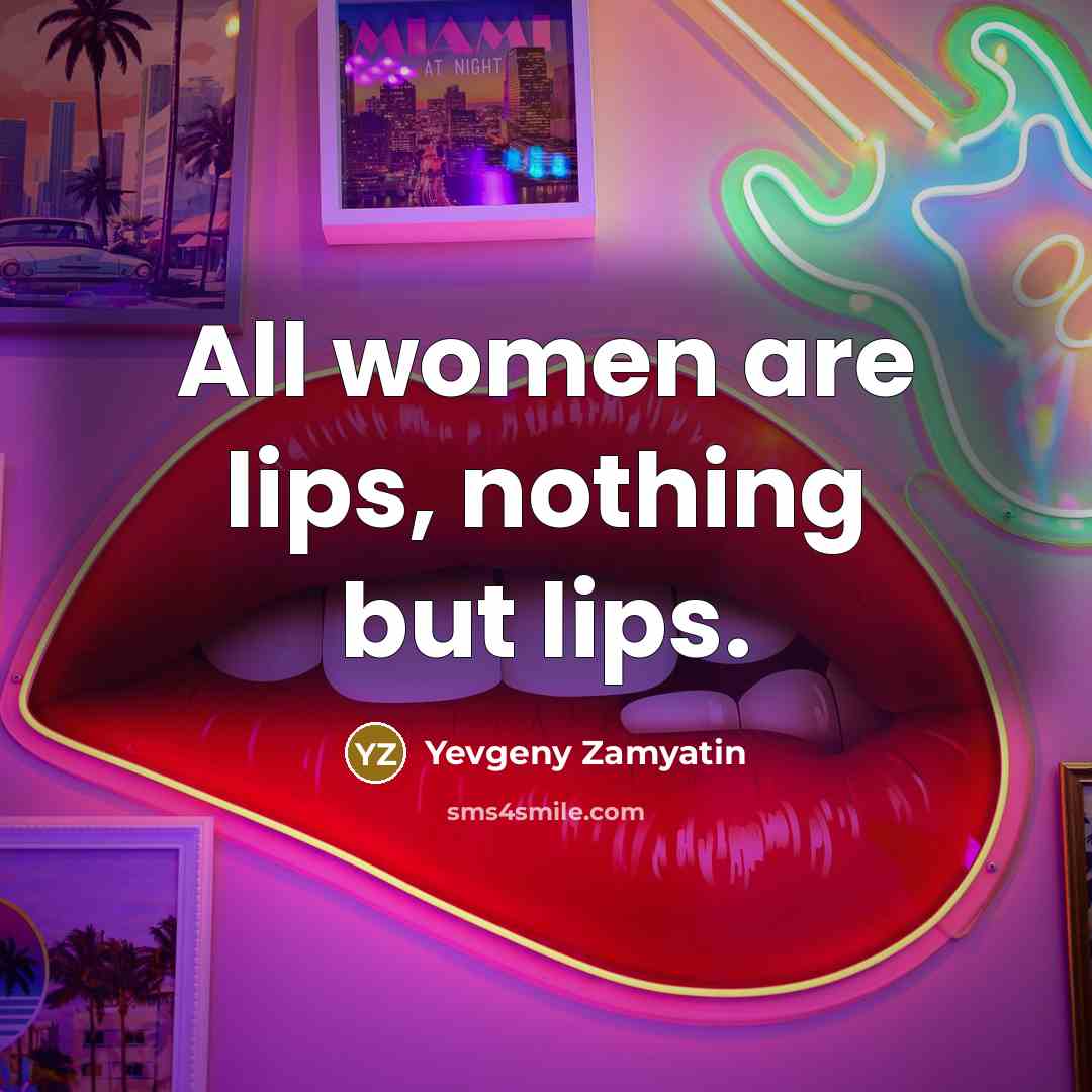 “All women are lips, nothing but lips.…” quote by Yevgeny Zamyatin