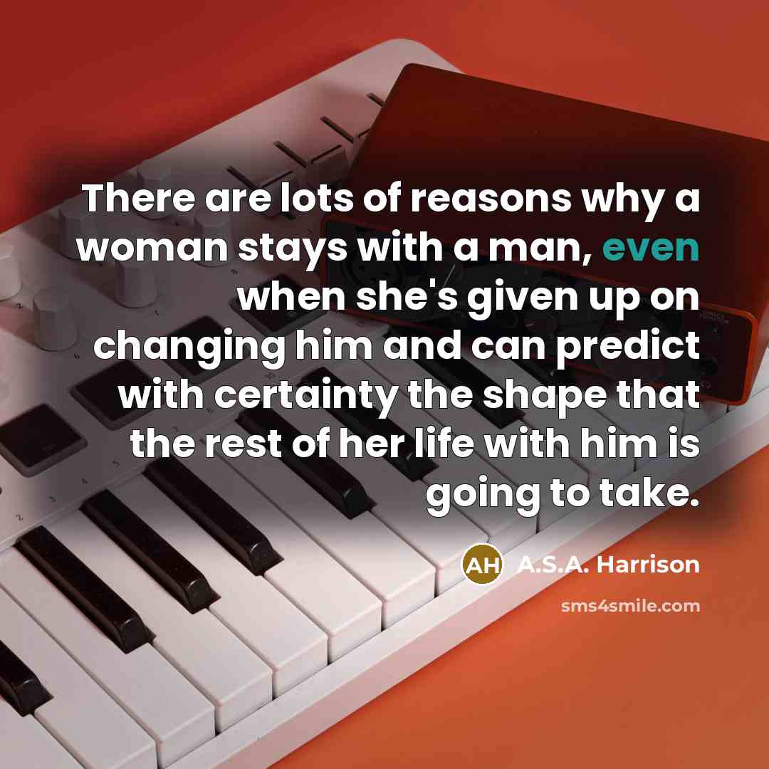 “There are lots of reasons why a woman stays with…” quote by A.S.A. Harrison