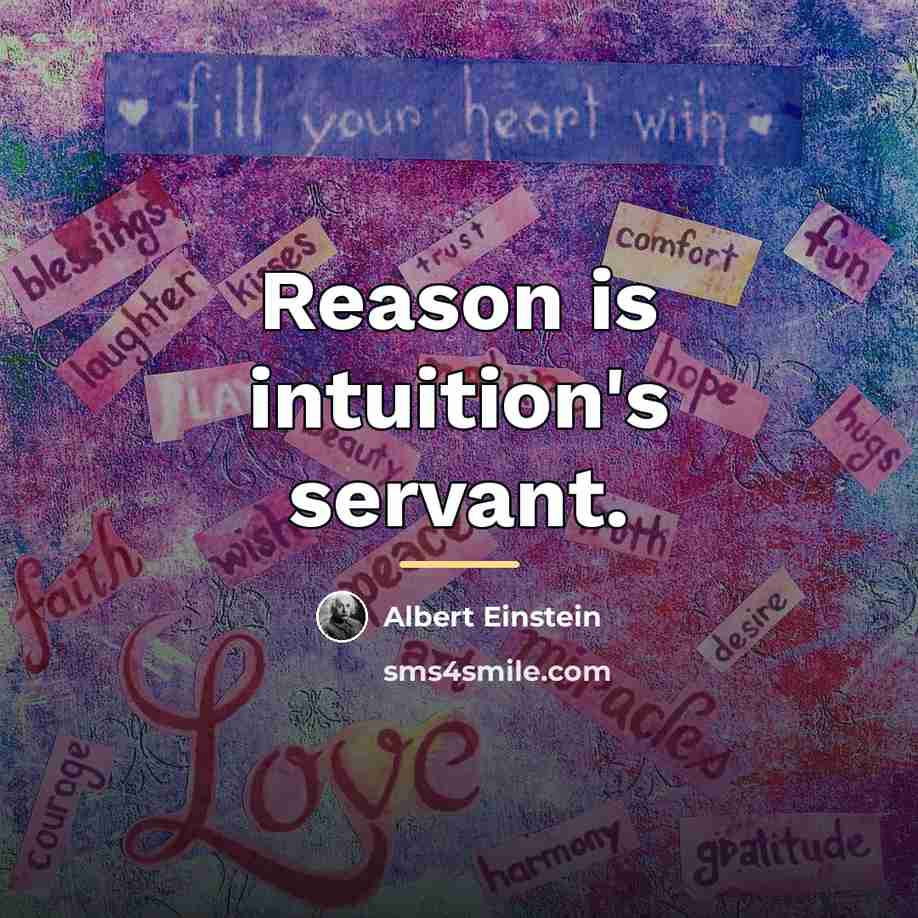 “Reason is intuition's servant.…” quote by Albert Einstein