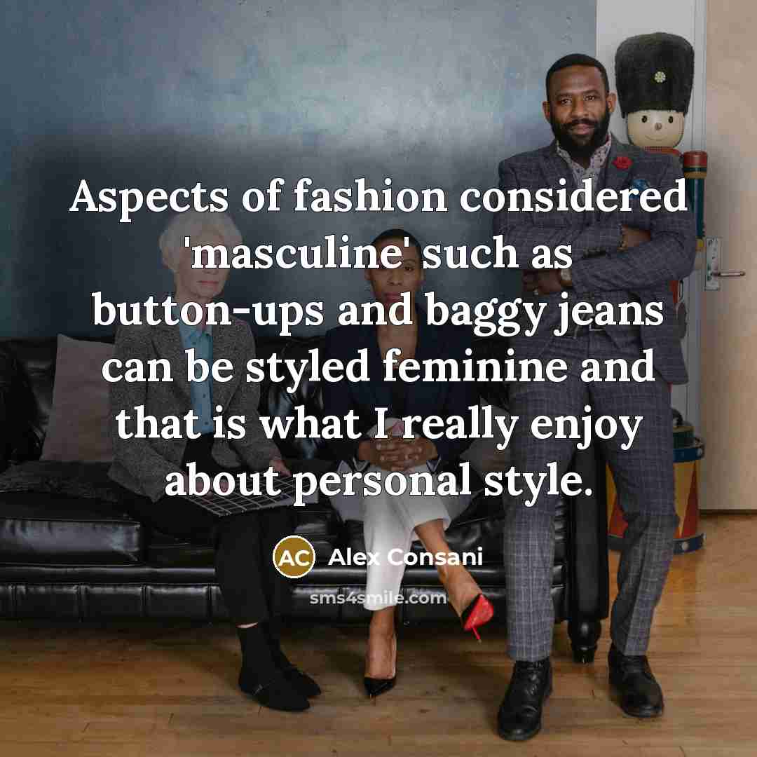 “Aspects of fashion considered 'masculine' such as button-ups and baggy…” quote by Alex Consani