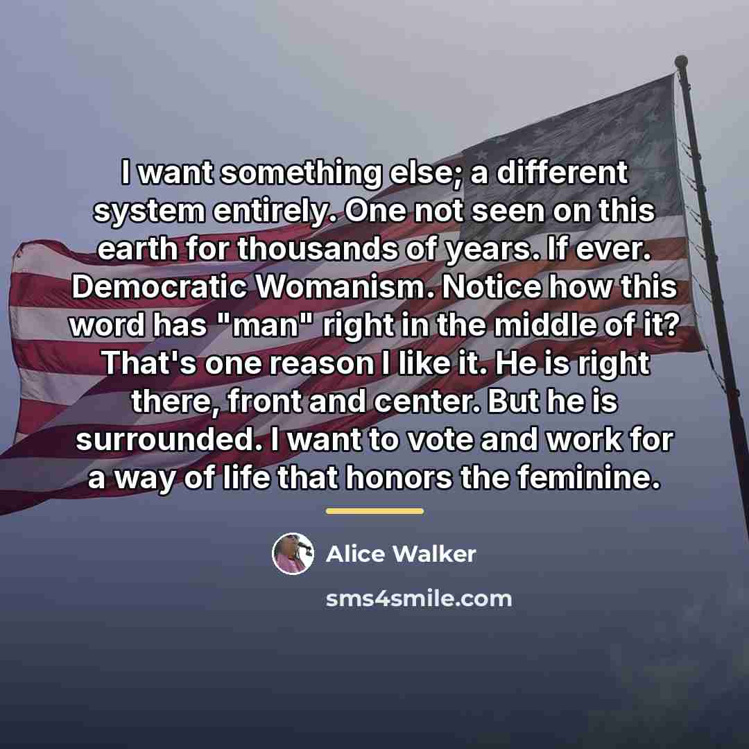 “I want something else; a different system entirely. One not…” quote by Alice Walker