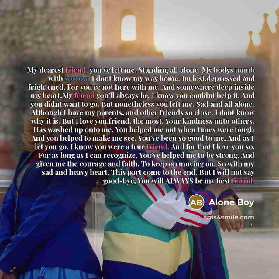 “My dearest friend, you've left me, Standing all alone. My…” quote by Alone Boy