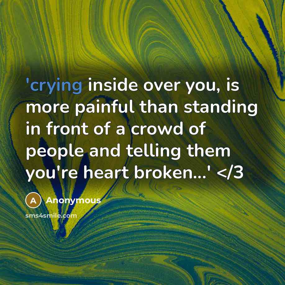 “'crying inside over you, is more painful than standing in…” quote by Anonymous