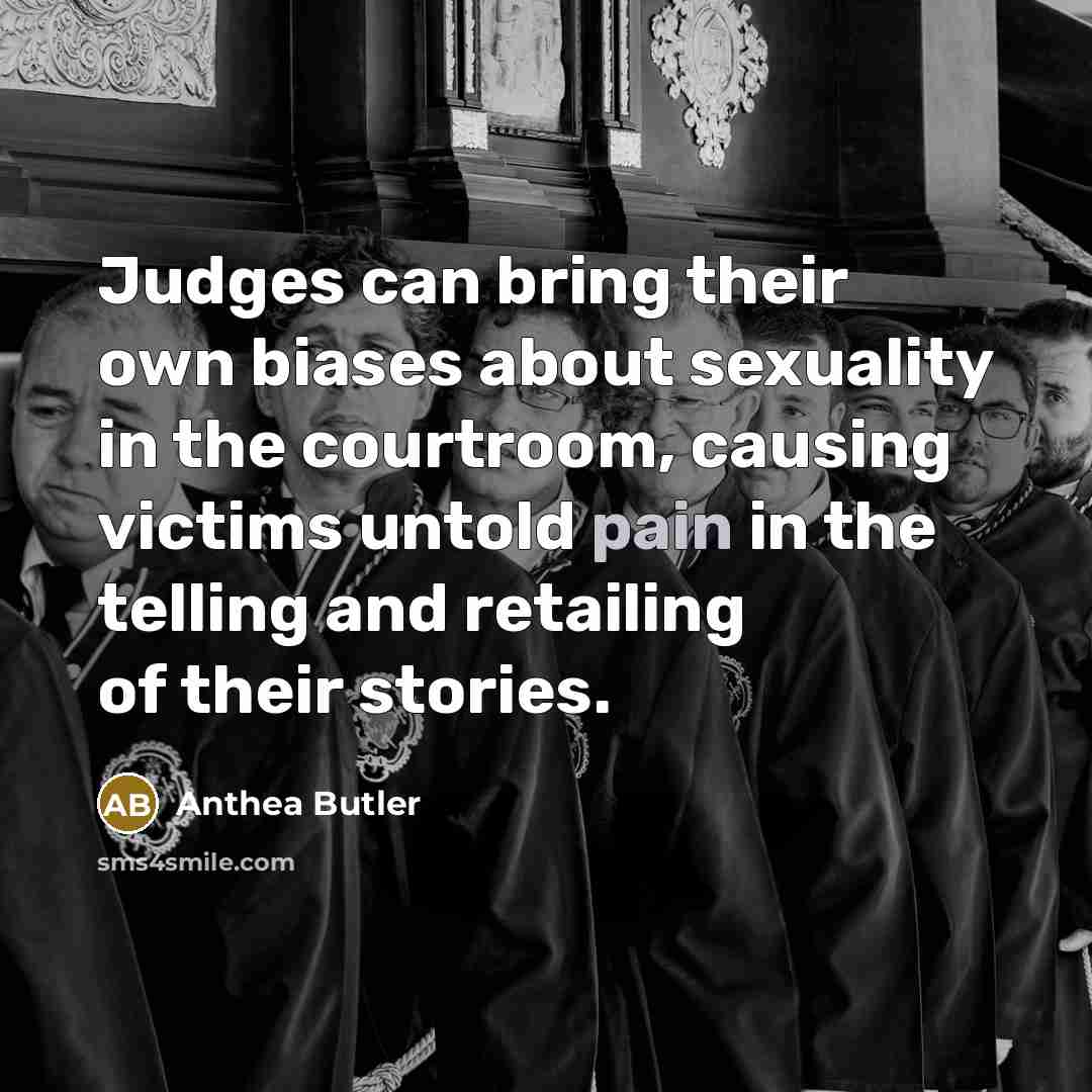 “Judges can bring their own biases about sexuality in the…” quote by Anthea Butler