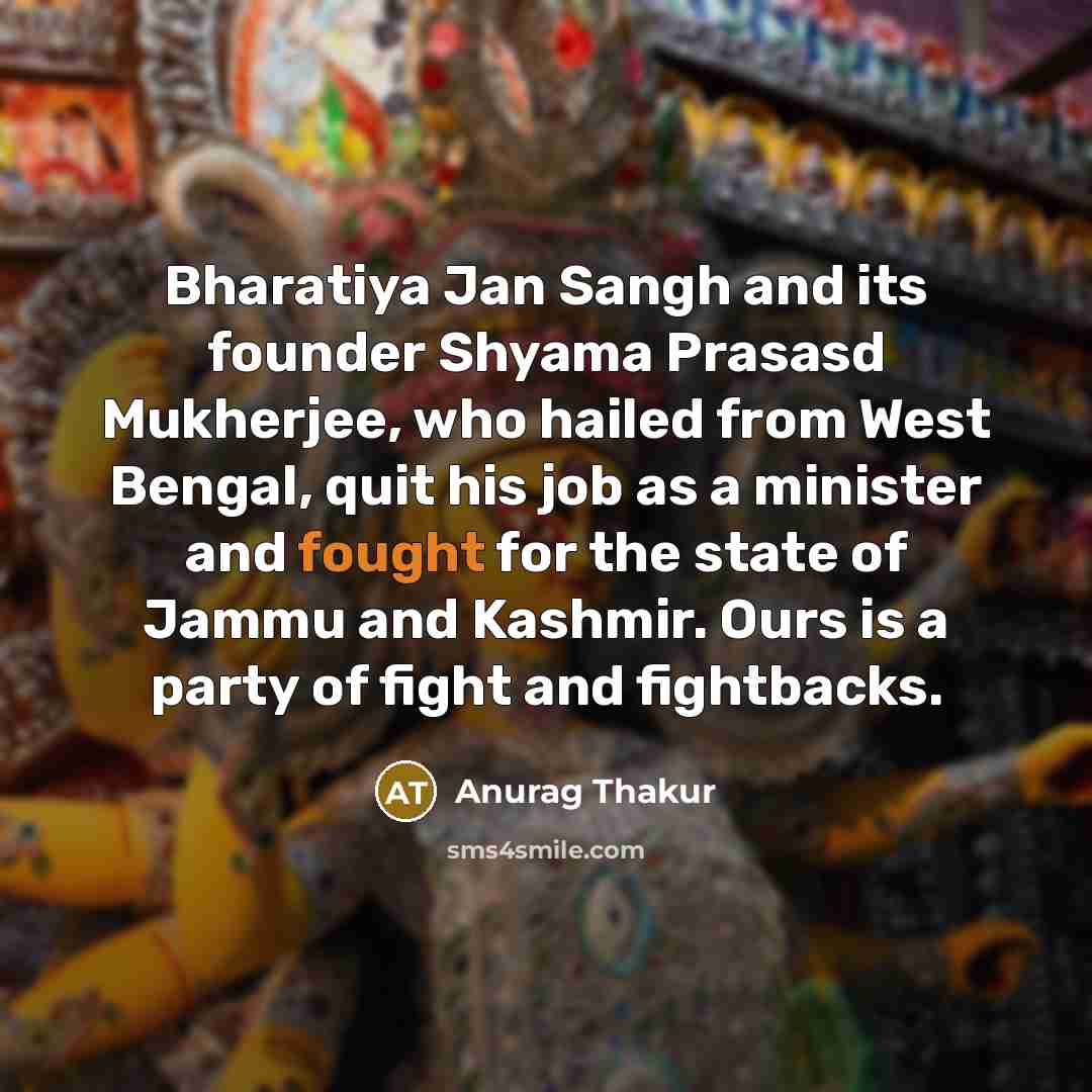 “Bharatiya Jan Sangh and its founder Shyama Prasasd Mukherjee, who…” quote by Anurag Thakur