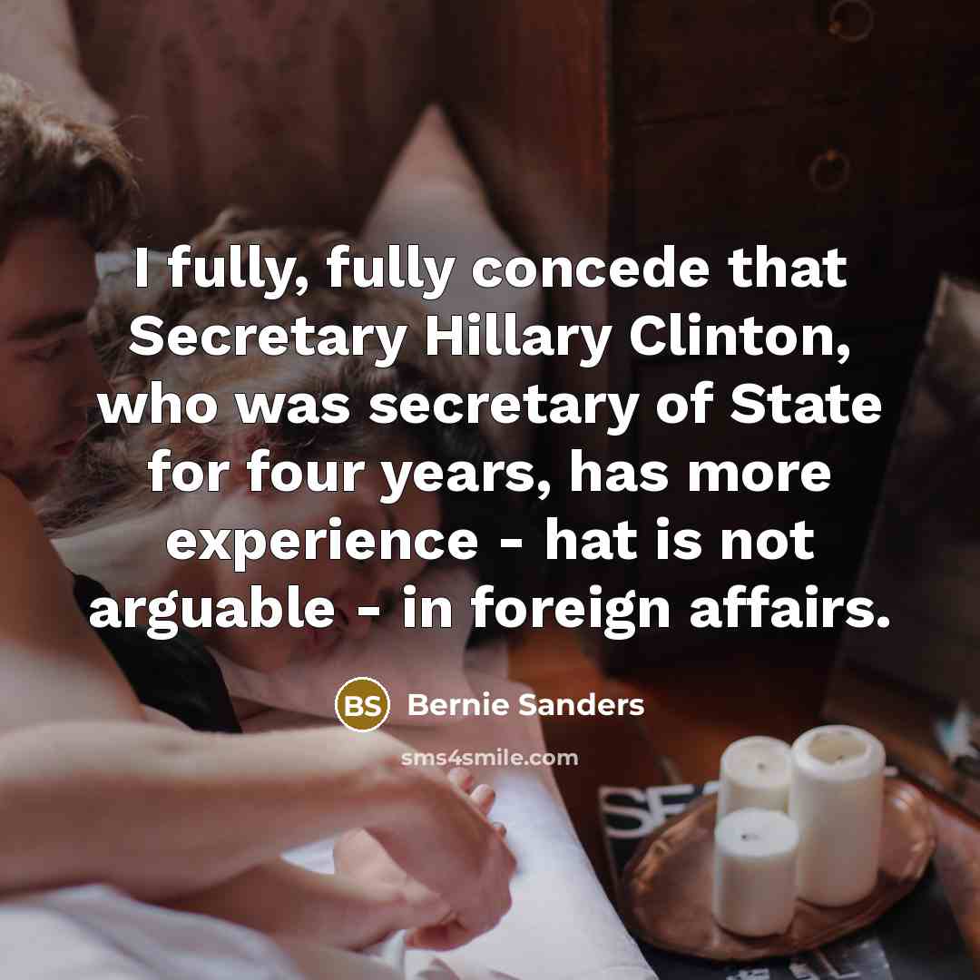 “I fully, fully concede that Secretary Hillary Clinton, who was…” quote by Bernie Sanders