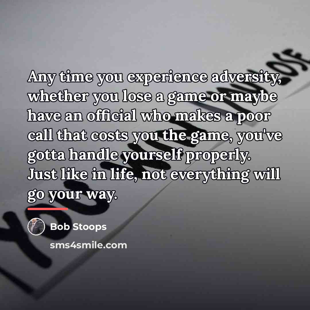 “Any time you experience adversity, whether you lose a game…” quote by Bob Stoops
