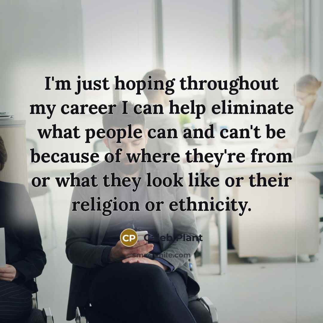 “I'm just hoping throughout my career I can help eliminate…” quote by Caleb Plant