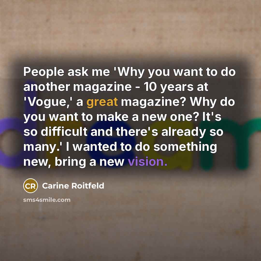 “People ask me 'Why you want to do another magazine…” quote by Carine Roitfeld