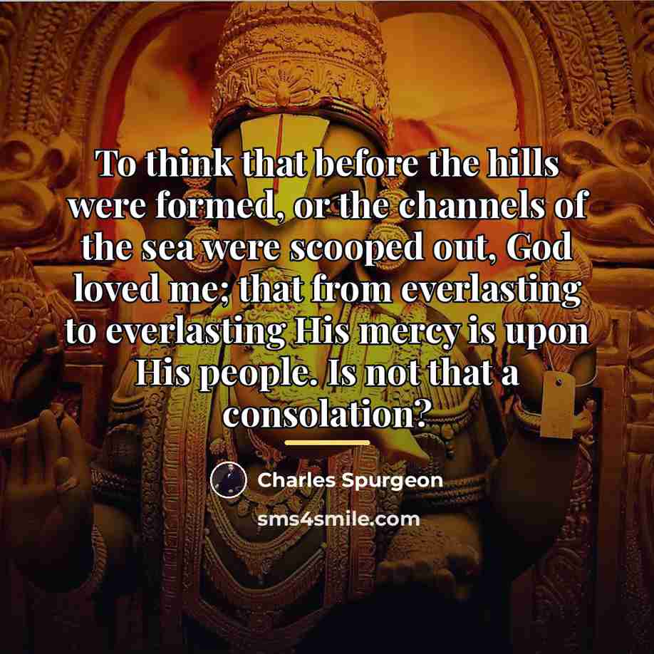 “To think that before the hills were formed, or the…” quote by Charles Spurgeon
