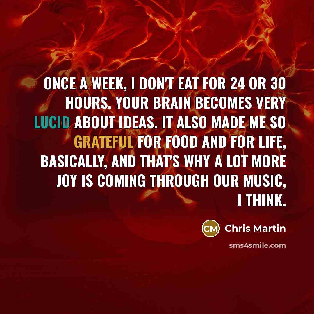 “Once a week, I don't eat for 24 or 30…” quote by Chris Martin