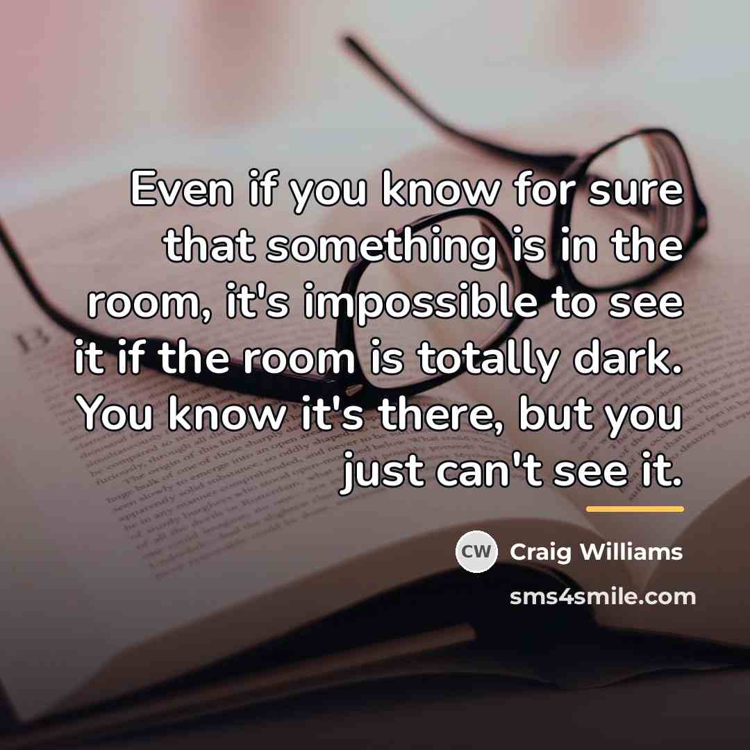 “Even if you know for sure that something is in…” quote by Craig Williams