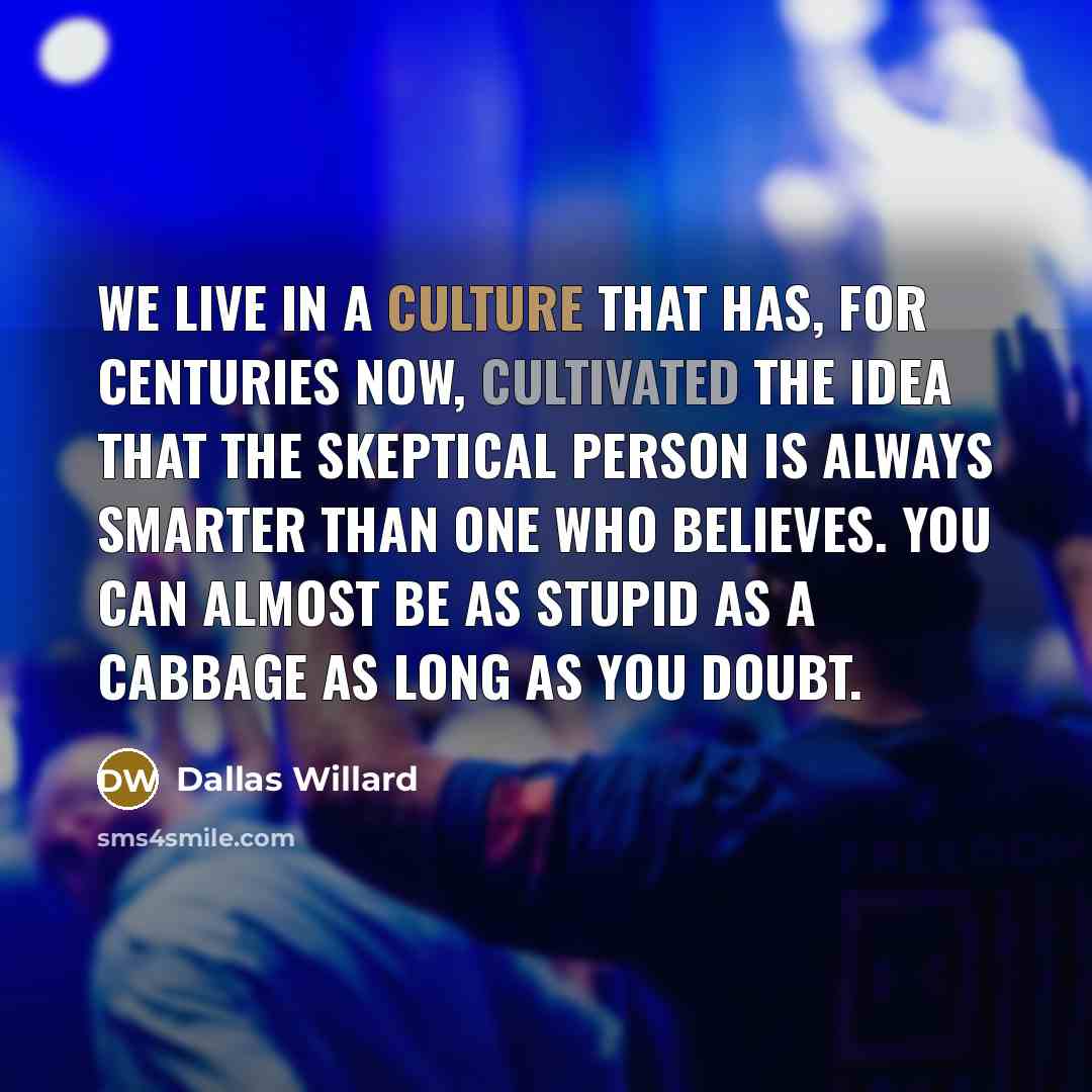 “We live in a culture that has, for centuries now,…” quote by Dallas Willard