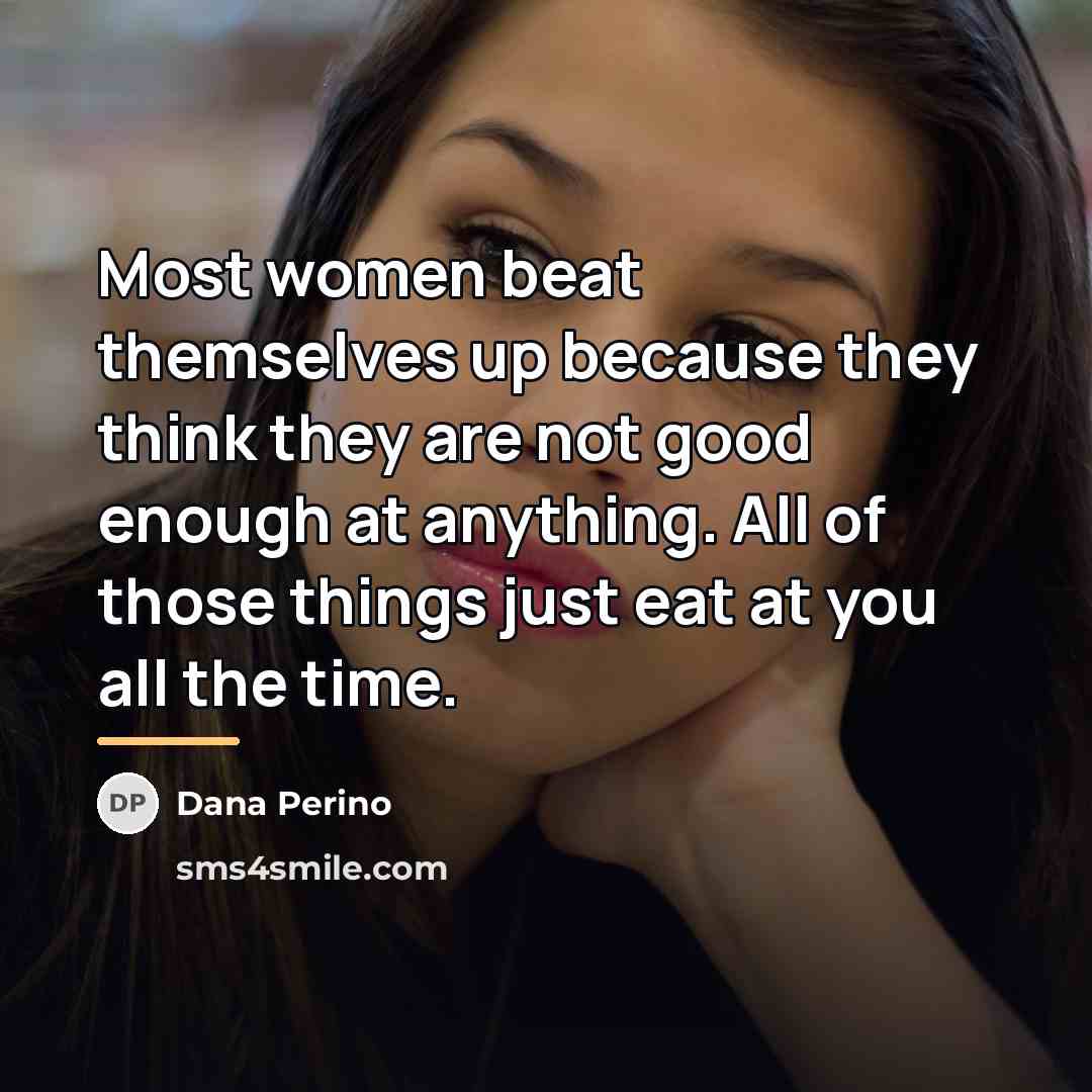 “Most women beat themselves up because they think they are…” quote by Dana Perino